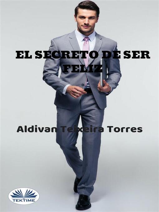 Title details for El Secreto De Ser Feliz by Aldivan Teixeira Torres - Available